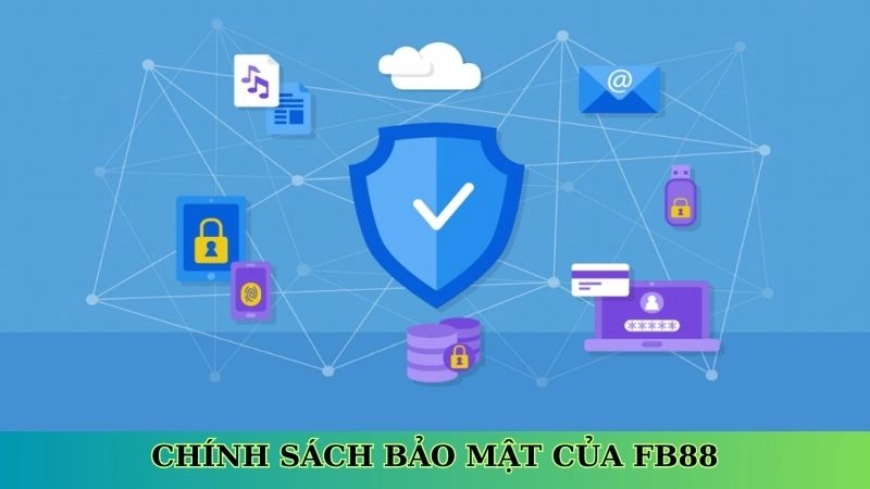 Chính sách bảo mật của FB88 Chính sách bảo mật của FB88