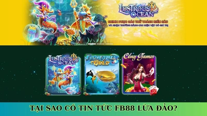 Tại sao có tin tức Fb88 lừa đảo?