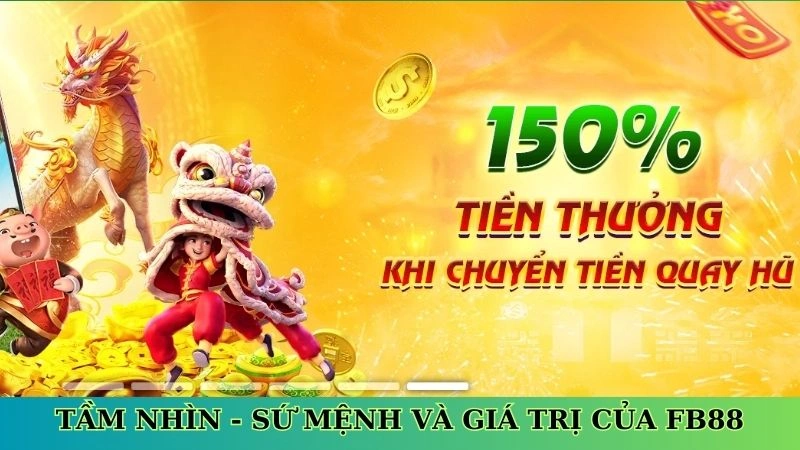 Tầm nhìn - sứ mệnh và giá trị của FB88 Tầm nhìn - sứ mệnh và giá trị của FB88