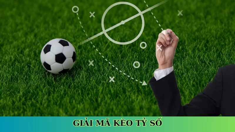 Giải mã kèo tỷ số Giải mã kèo tỷ số