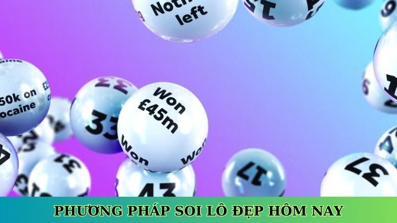 Phương pháp soi lô đẹp hôm nay Phương pháp soi lô đẹp hôm nay