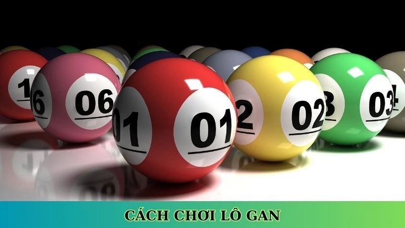 Cách chơi lô gan Cách chơi lô gan
