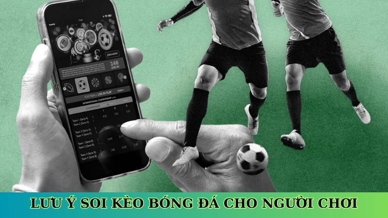 Lưu ý soi kèo bóng đá cho người chơi Lưu ý soi kèo bóng đá cho người chơi