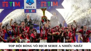 Top đội bóng vô địch Serie A
