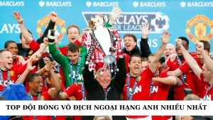 top đội bóng vô địch Ngoại Hạng Anh